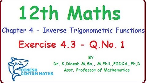 12th Maths | Chapter 4 - Exercise 4.3 - Q.No-1 | Inverse Trigonometric Functions