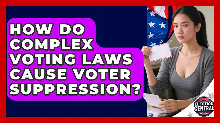 How Do Complex Voting Laws Cause Voter Suppression? - Election Central Channel