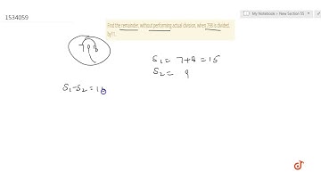 "Find the remainder, without performing actual   division, when 798 is divided, by11."