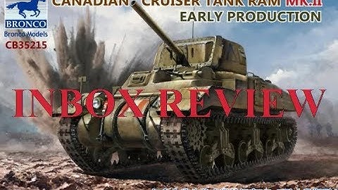 1/35 BRONCO CANADIAN CRUISER TANK RAM MK.II INBOX REVIEW