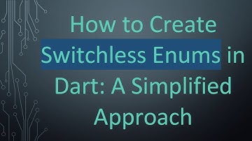 How to Create Switchless Enums in Dart: A Simplified Approach