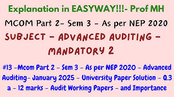 #13 –Mcom Part 2 – Sem 3 – As per NEP 2020 – Advanced Auditing– January 2025 – UPS
