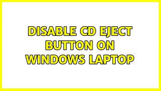 disable cd eject button on windows laptop (10 solutions!!)