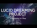 LUCID DREAMING PROJECT A guided SLEEP meditation for deep sleep, LUCID DREAMING, Fall asleep fast