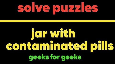 Jar with contaminated pills puzzle!