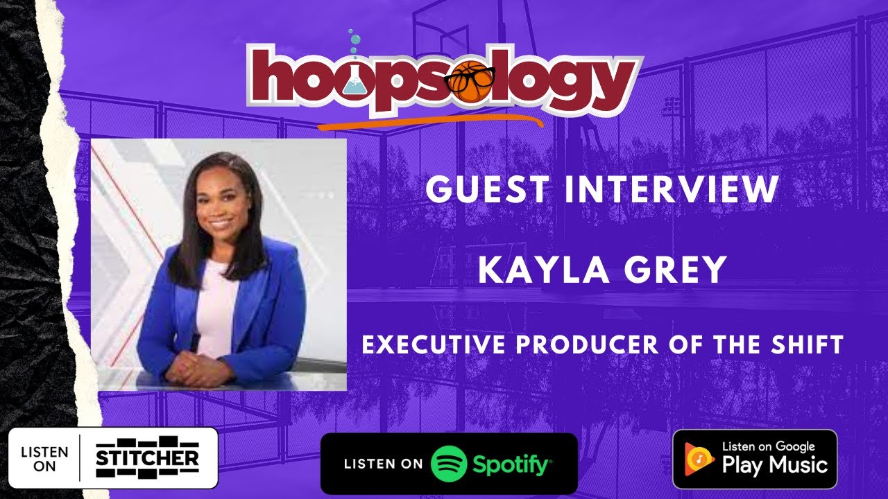 Executive Producer of The Shift, Kayla Grey Hoopsology Interview