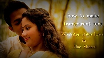 how to make transparent text WhatsApp status lyrics in kinemaster || Tamil tech pedia