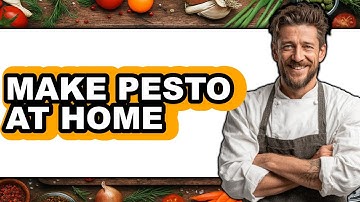 How To Make Pesto At Home - Easy Guide