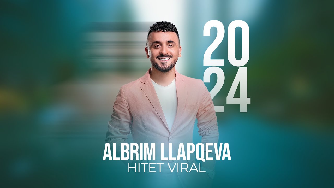 Albrim Llapqeva - HITET VIRAL 