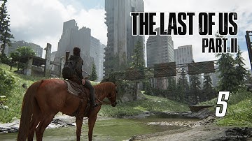 THE LAST OF US 2 Live Gameplay Episode 5 Fully Exploration Walkthrough