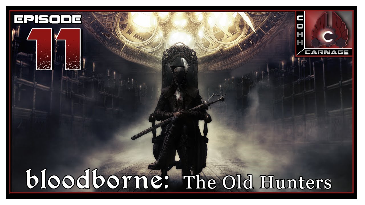 CohhCarnage Plays Bloodborne: The Old Hunters - Episode 11