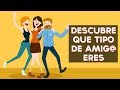 ¿Qué tipo de amigo eres? | Test Divertidos