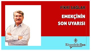 Fi̇kri̇ Sağlar -Emekçi̇ni̇n Son Uyarisi Köşe Yazısı Dinle 