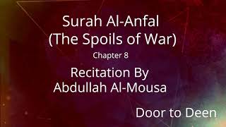 Surah Al-Anfal (The Spoils of War) Abdullah Al-Mousa  Quran Recitation