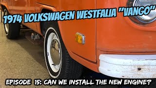 Can we install the new engine? 1974 Volkswagen Westfalia Rescue Episode 15