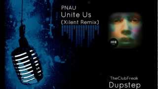 PNAU - Unite Us (Xilent Remix)