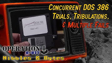 Concurrent DOS 386. Trials, Tribulations, and Multiple Fails
