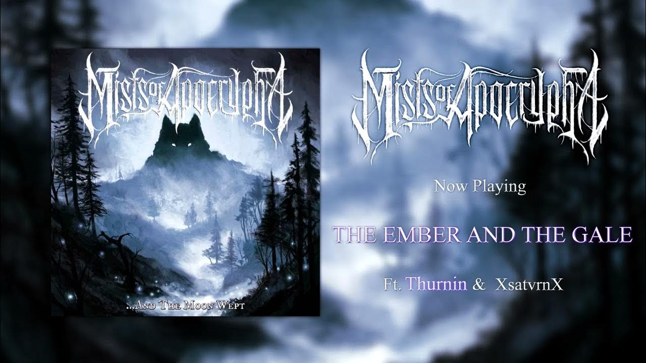 MISTS OF APOCRYPHA - The Ember and the Gale (ft. Thurnin & XsatvrnX) MISTS OF APOCRYPHA - The Ember and the Gale (ft. Thurnin & XsatvrnX)