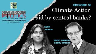 How can Central Banks Aid Climate Action | Carbon Politics Episode 16