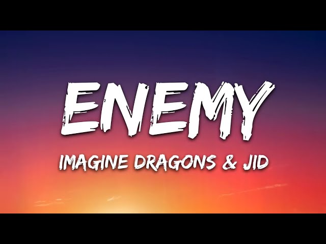 Imagine Dragons x JID - Enemy (Lyrics) class=