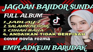JAGOAN BAJIDOR SUNDA FULL ALBUM || cover Novia Rozma syartika project || EMPLADKEUN BARUDAK‼️