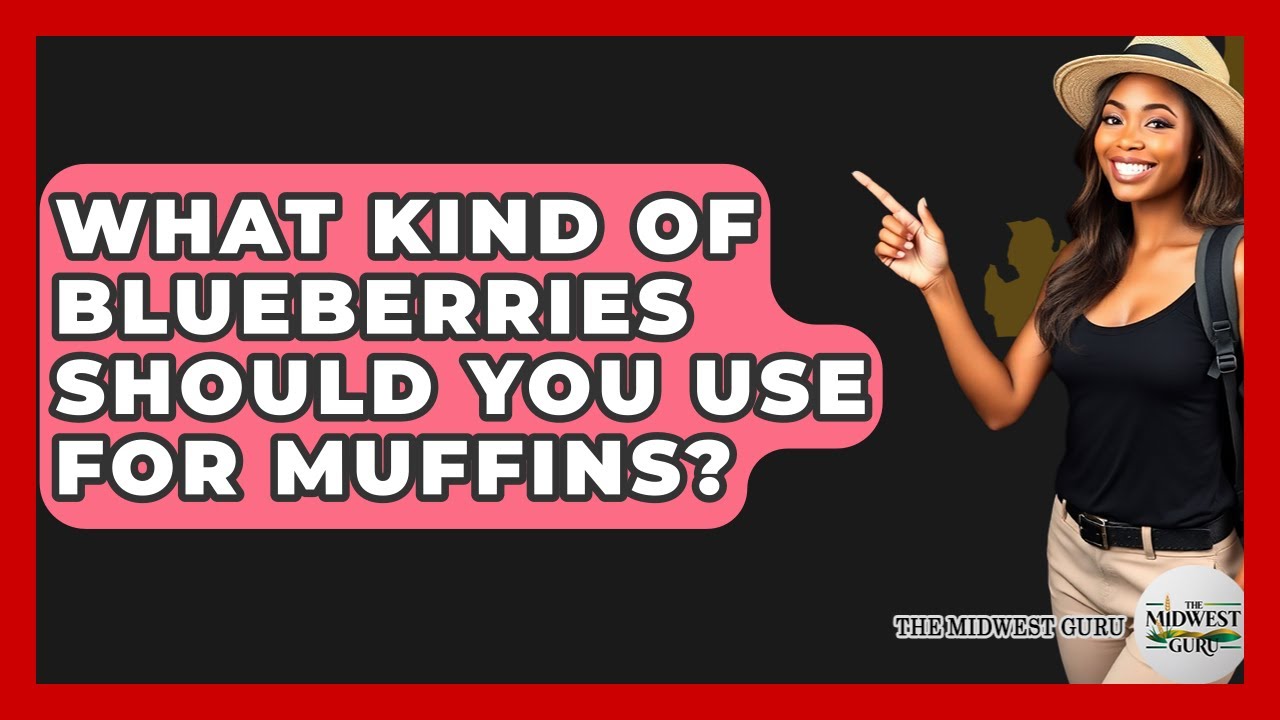 What Kind Of Blueberries Should You Use For Muffins? - The Midwest Guru