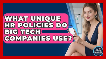What Unique HR Policies Do Big Tech Companies Use? - The Startup Growth Hub