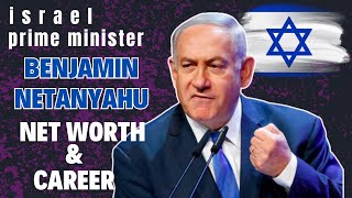 Benjamin Netanyahu: A Career of Leadership and His Estimated Net Worth