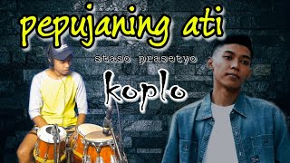 PEPUJANING ATI (staso prasetyo) - versi KOPLO (cover)