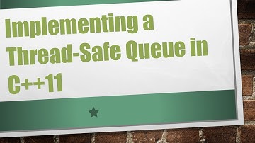 Implementing a Thread-Safe Queue in C++11