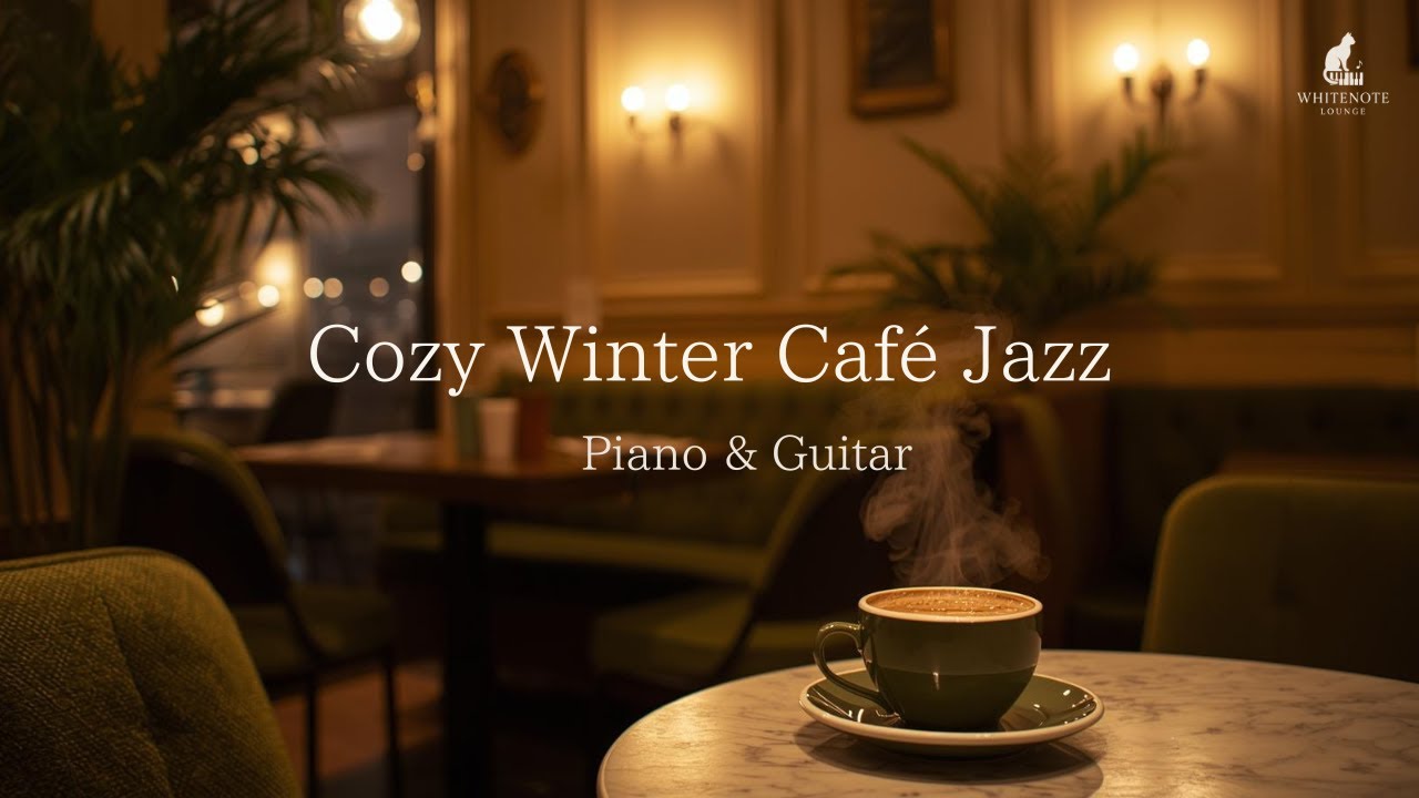 Cozy Winter Café Jazz/Warm Piano & Guitar Lounge/冬の夜カフェ