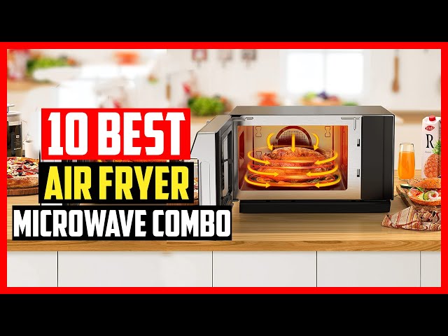 10 Best Air Fryer Microwave Combo Guide In 2024