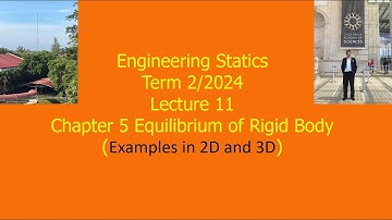 11 Equilibrium of Rigid Body in 2D and 3D Engineering Static Term 2 2024 Nov 27 2024