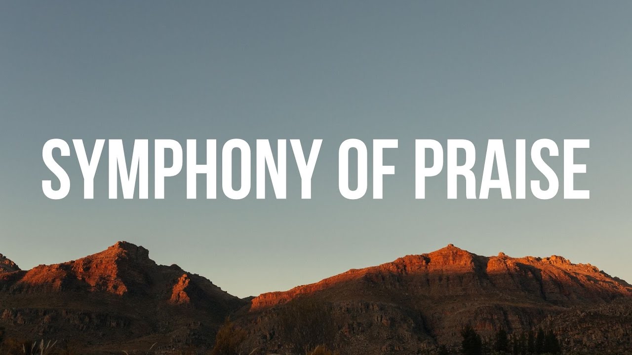 SYMPHONY OF PRAISE || LYRICS - YouTube