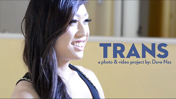 Trans: A Photo and Video Project by: Dave Naz Inte...
