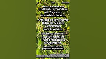 OpenAI: NextGenAI consortium. Anthropic removes AI policy commitments. Salesforce AgentExchange