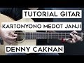 (Tutorial Gitar) DENNY CAKNAN - Kartonyono Medot Janji | Lengkap Dan Mudah