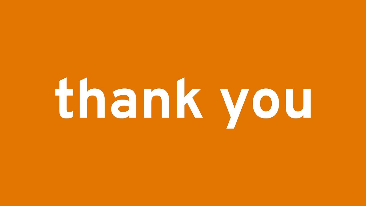 thank you - thank you
