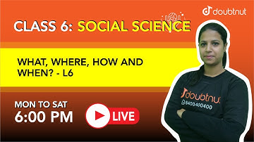 CBSE 2022 | WHAT, WHERE, HOW AND WHEN? - L6 | Class 6 Social Science | Reema Ma