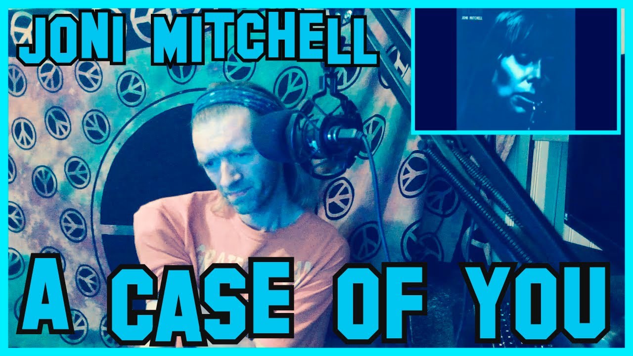 A Case Of You Joni Mitchell (Reaction) YouTube