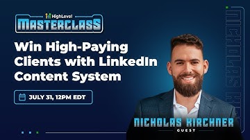 Win High-Paying Clients with LinkedIn Content System with Nicholas Kirchner | HighLevel Masterclass