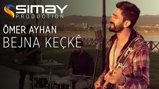 Ömer Ayhan - Bejna Keçkê (Nine Nine) [Akustik Performans] Resimi