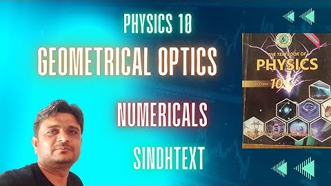 Sindh Text: Unit13: Geometrical Optics (All Numericals)