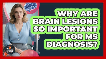 Why Are Brain Lesions So Important For MS Diagnosis? - MS Support Network