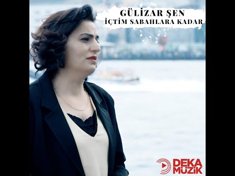 Gülizar Şen - İçtim Sabahlara Kadar (DEKA MÜZİK)