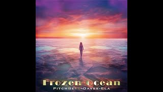 Pitch Bend, Ela, Davee  - Frozen Ocean - Official