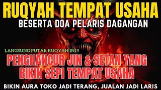 Download Lagu RUQYAH AMPUH JIN SETAN YANG BIKIN DAGANGAN SEPI! PENGUSIR JIN SETAN YANG BIKIN SEPI TEMPAT USAHA MP3