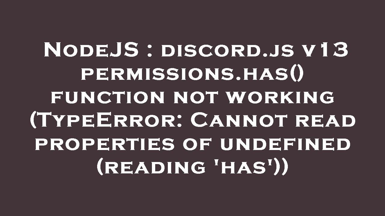 NodeJS : discord.js v13 permissions.has() function not working (TypeError: Cannot read properties of