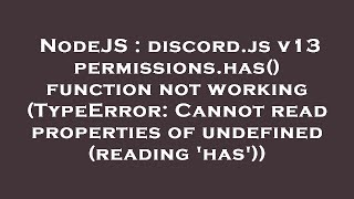 NodeJS : discord.js v13 permissions.has() function not working (TypeError: Cannot read properties of