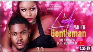 A lady and her gentleman Uche Montana Clinton Joshua latest Nigeria movie